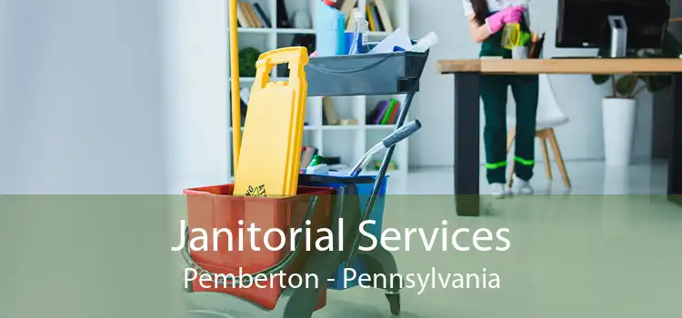 Janitorial Services Pemberton - Pennsylvania