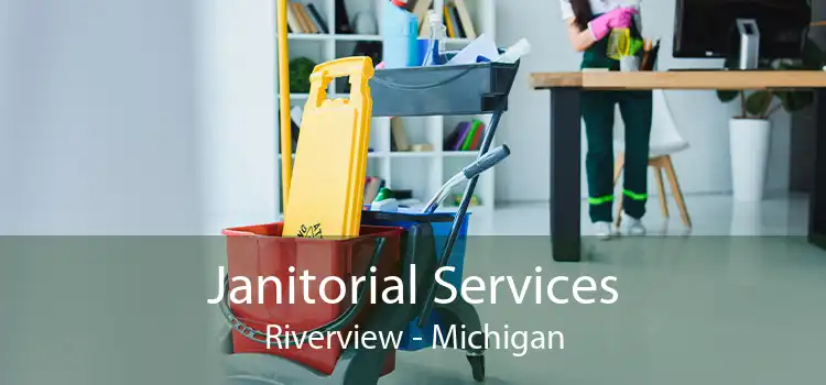 Janitorial Services Riverview - Michigan