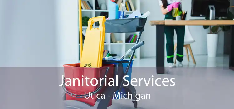 Janitorial Services Utica - Michigan