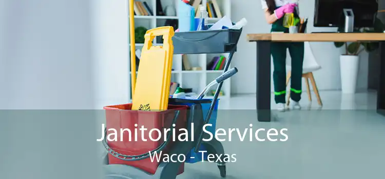 Janitorial Services Waco - Texas