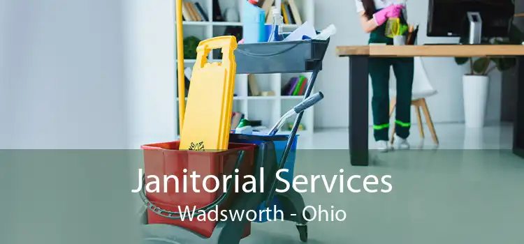Janitorial Services Wadsworth - Ohio