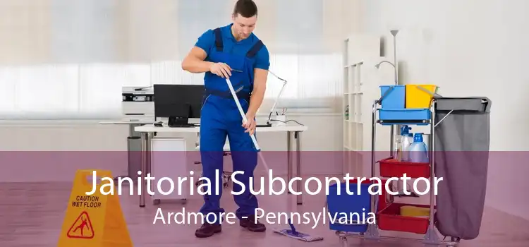 Janitorial Subcontractor Ardmore - Pennsylvania