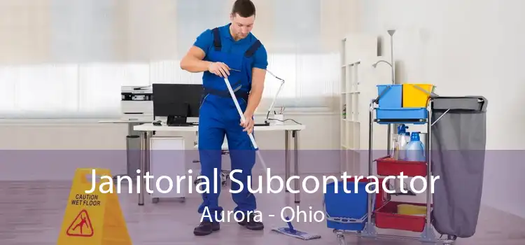 Janitorial Subcontractor Aurora - Ohio