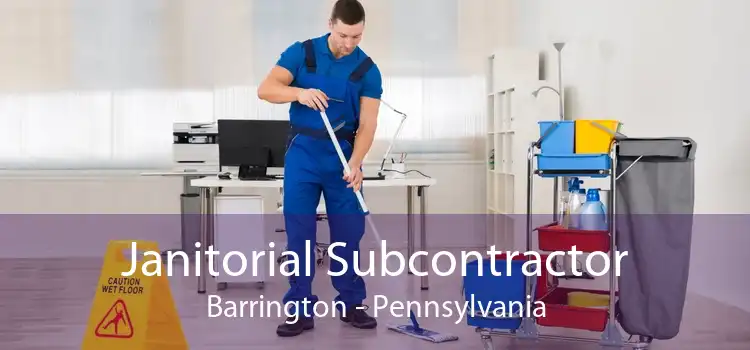 Janitorial Subcontractor Barrington - Pennsylvania