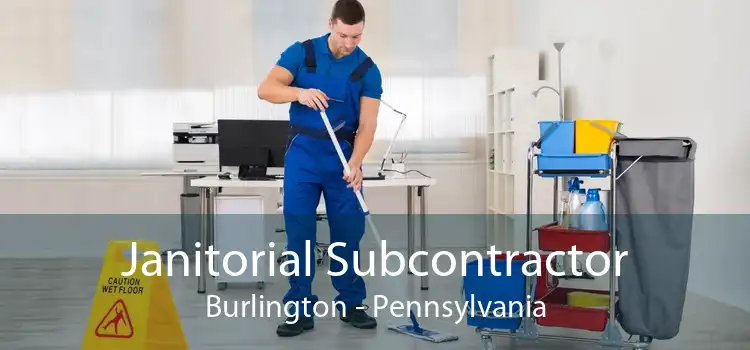 Janitorial Subcontractor Burlington - Pennsylvania