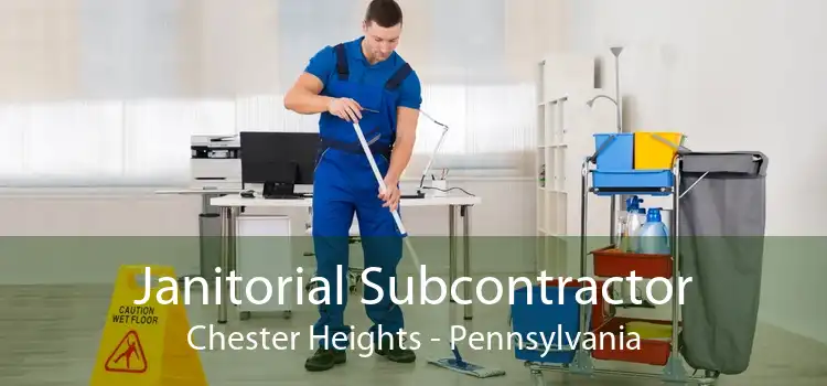 Janitorial Subcontractor Chester Heights - Pennsylvania
