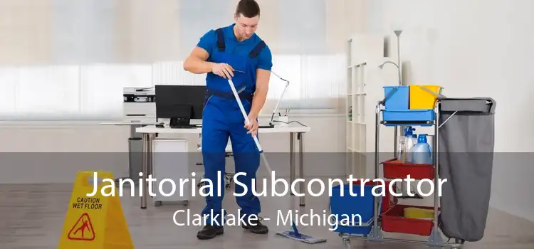 Janitorial Subcontractor Clarklake - Michigan