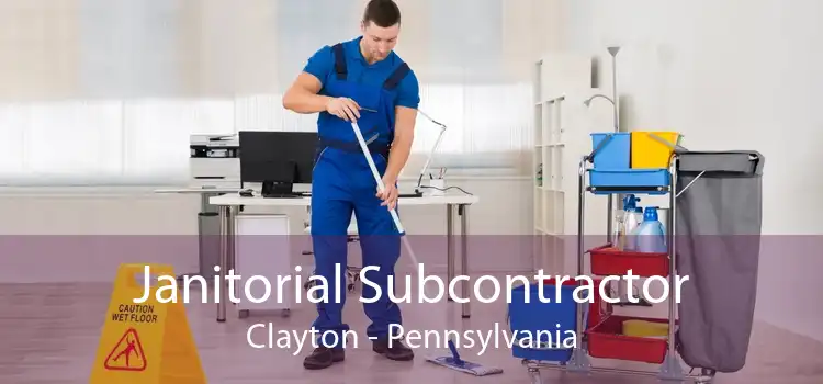 Janitorial Subcontractor Clayton - Pennsylvania