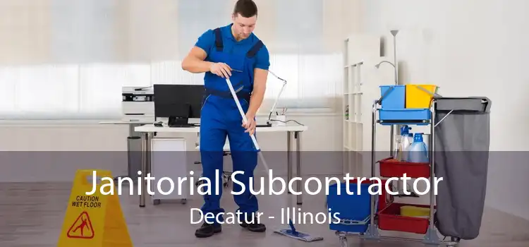 Janitorial Subcontractor Decatur - Illinois