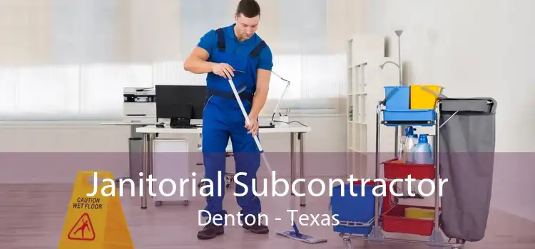 Janitorial Subcontractor Denton - Texas