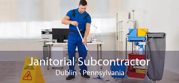 Janitorial Subcontractor Dublin - Pennsylvania