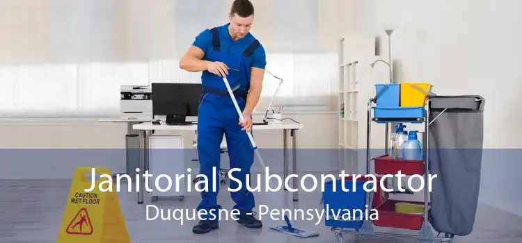 Janitorial Subcontractor Duquesne - Pennsylvania