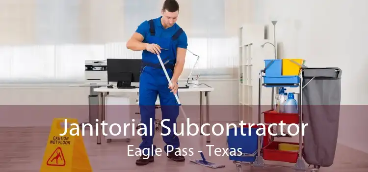 Janitorial Subcontractor Eagle Pass - Texas