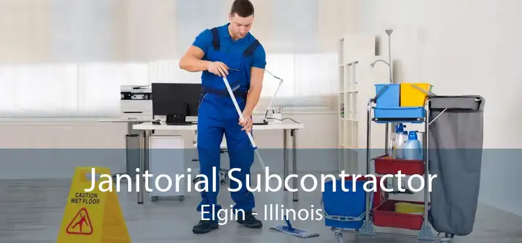 Janitorial Subcontractor Elgin - Illinois