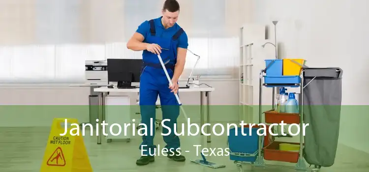 Janitorial Subcontractor Euless - Texas