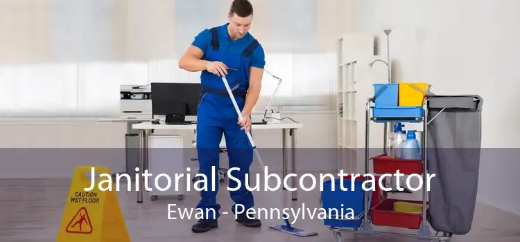 Janitorial Subcontractor Ewan - Pennsylvania