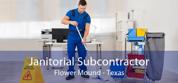 Janitorial Subcontractor Flower Mound - Texas