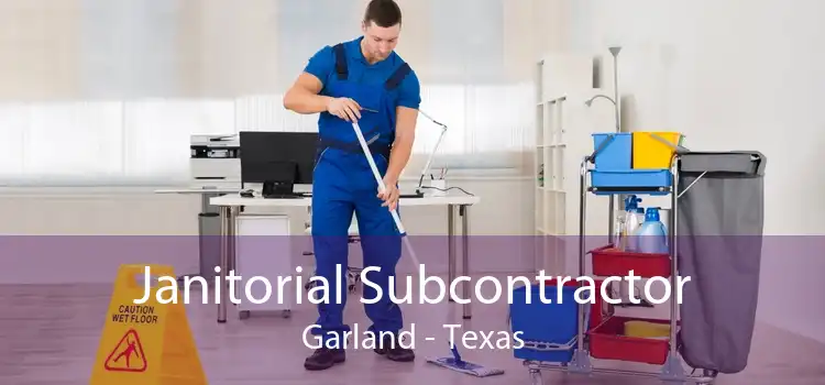 Janitorial Subcontractor Garland - Texas