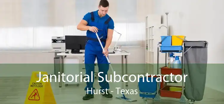 Janitorial Subcontractor Hurst - Texas