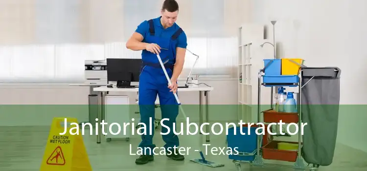 Janitorial Subcontractor Lancaster - Texas