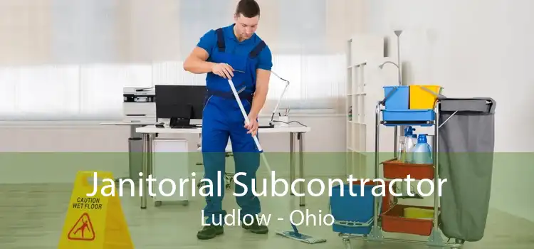 Janitorial Subcontractor Ludlow - Ohio