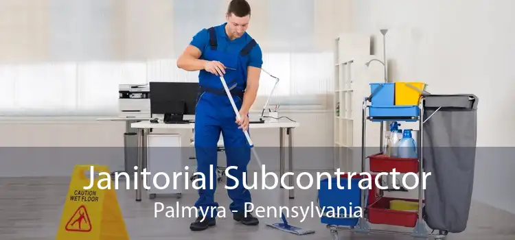 Janitorial Subcontractor Palmyra - Pennsylvania