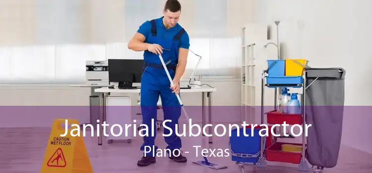 Janitorial Subcontractor Plano - Texas