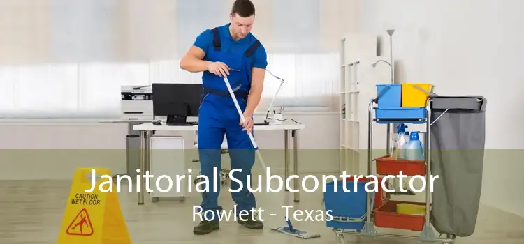 Janitorial Subcontractor Rowlett - Texas