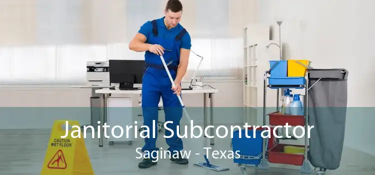 Janitorial Subcontractor Saginaw - Texas