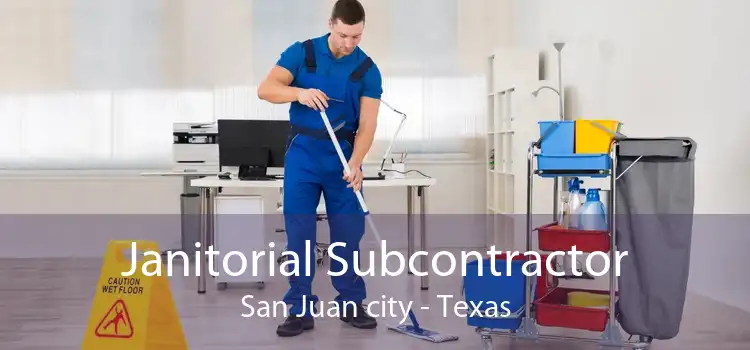 Janitorial Subcontractor San Juan city - Texas