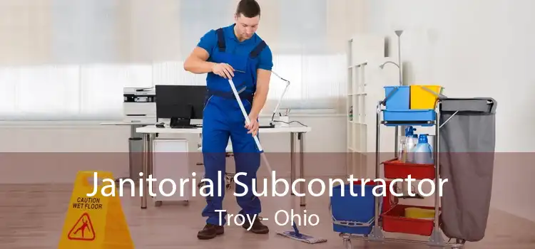 Janitorial Subcontractor Troy - Ohio
