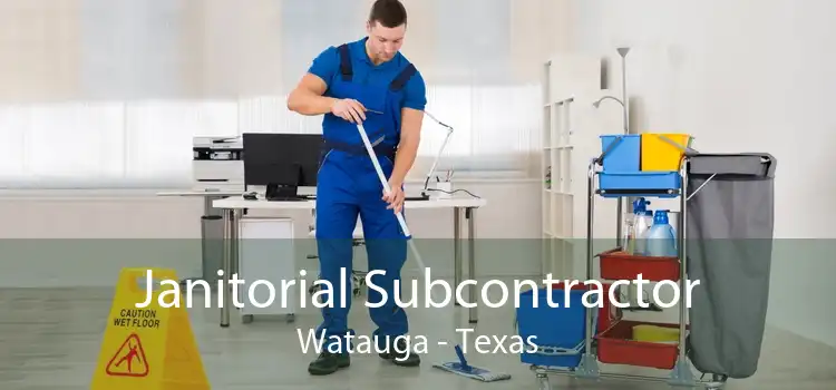 Janitorial Subcontractor Watauga - Texas
