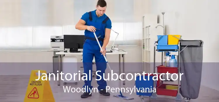 Janitorial Subcontractor Woodlyn - Pennsylvania