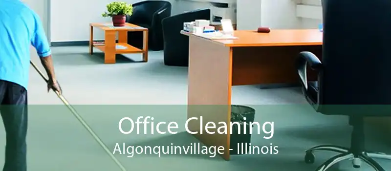 Office Cleaning Algonquinvillage - Illinois