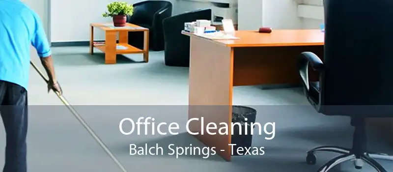 Office Cleaning Balch Springs - Texas