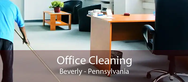 Office Cleaning Beverly - Pennsylvania