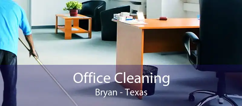 Office Cleaning Bryan - Texas