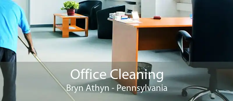 Office Cleaning Bryn Athyn - Pennsylvania