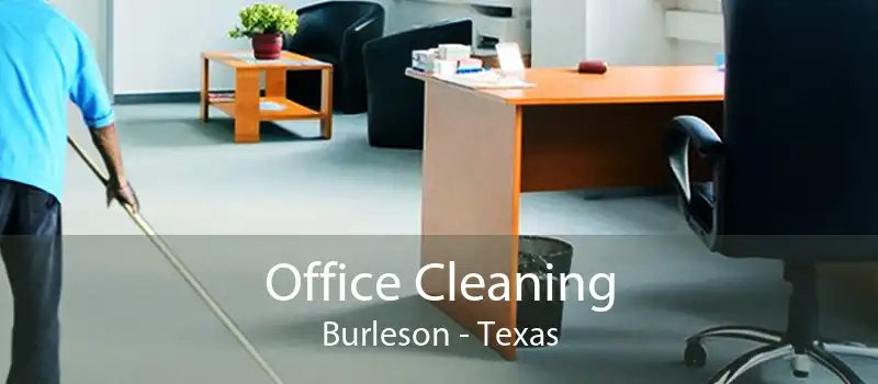 Office Cleaning Burleson - Texas