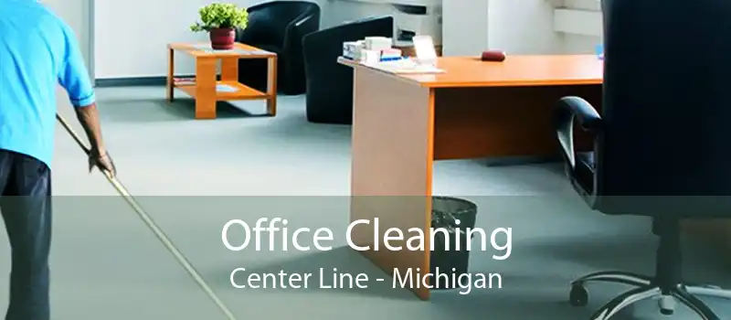 Office Cleaning Center Line - Michigan