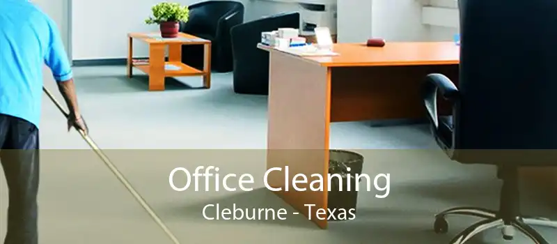 Office Cleaning Cleburne - Texas