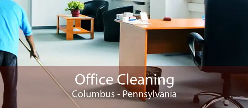 Office Cleaning Columbus - Pennsylvania