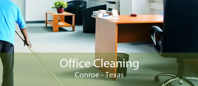 Office Cleaning Conroe - Texas