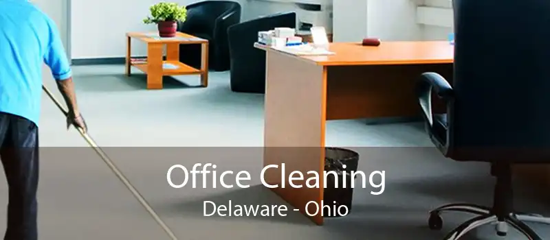 Office Cleaning Delaware - Ohio