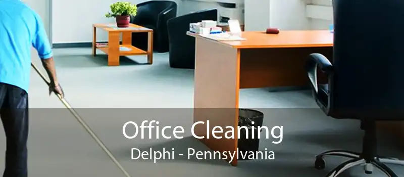 Office Cleaning Delphi - Pennsylvania