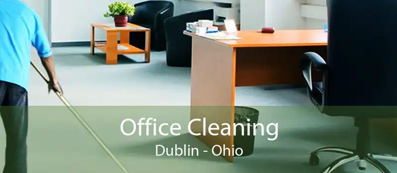 Office Cleaning Dublin - Ohio