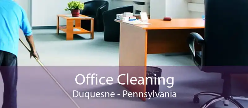 Office Cleaning Duquesne - Pennsylvania