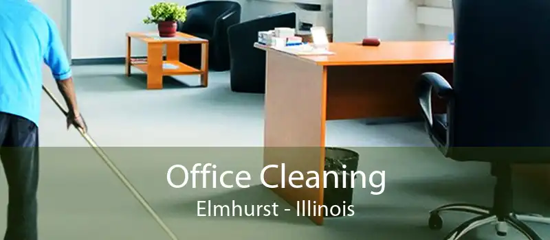 Office Cleaning Elmhurst - Illinois