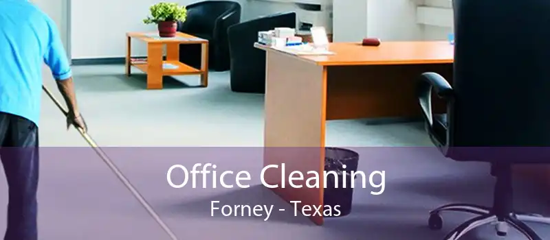 Office Cleaning Forney - Texas
