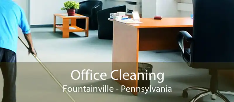 Office Cleaning Fountainville - Pennsylvania